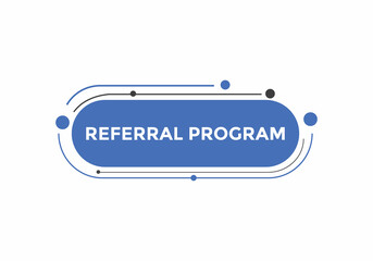 Referral program button. speech bubble. Referral program web banner template. Vector Illustration. 

