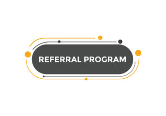 Referral program button. speech bubble. Referral program web banner template. Vector Illustration. 
