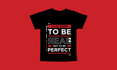 I was born to be real not to be perfect motivational quotes t shirt design l Modern quotes t shirt design l Quotes wallpaper