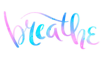 BREATHE brush lettering with watercolor texture on transparent background