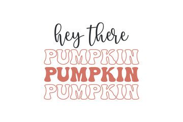 Naklejka na ściany i meble Hey there Pumpkin, Fall autumn Quotes typography t-shirt Design