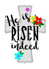 He is risen indeed Religious inspirational quote. Cross, flowers clipart