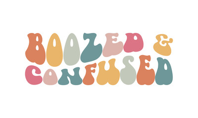 Boozed and confused funny Wedding quote retro wavy typography sublimation SVG on white background