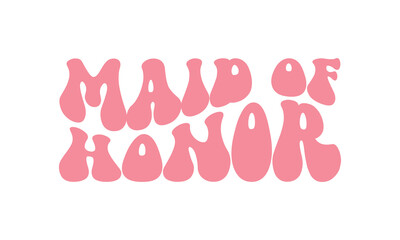 Maid of honor Wedding quote retro wavy typography sublimation SVG on white background