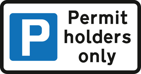 Parking restricted to permit holders, The Highway Code Traffic Sign, Signs giving orders, Signs with red circles are mostly prohibitive. Plates below signs qualify their message.