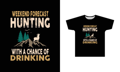 Weekend Forecast Hunting With A Chance Of Drinking T-Shirt Design Graphic