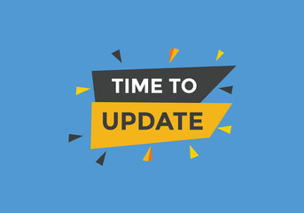 Time to update button. speech bubble. Time to update web banner template. Vector Illustration. 
