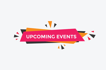 Upcoming events button. speech bubble. Upcoming events web banner template. Vector Illustration. 
