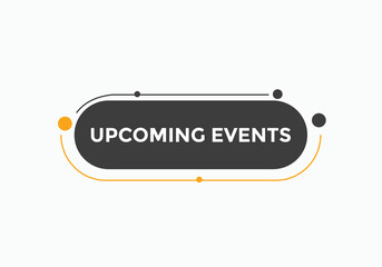 Upcoming events button. speech bubble. Upcoming events web banner template. Vector Illustration. 
