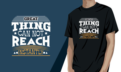 Great Thing can not reach instantly, motivational t-shirt design