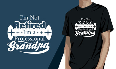 I'm not retired I'm a professional grandpa, grandparents day t-shirt design