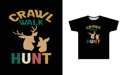 Crawl Walk Hunt T-Shirt Design Graphic
