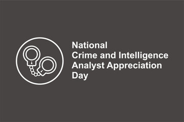 National Crime and Intelligence Analyst Appreciation Day. Holiday concept. Template for background, banner, card, poster, t-shirt with text inscription