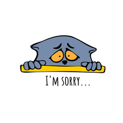 Cat with sad eyes asks for forgiveness with phrase I'm sorry