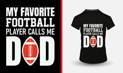 My favorite football player calls me dad T-shirt design