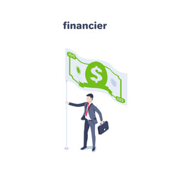 isometric vector illustration on a white background, a man in a business suit with a briefcase and a flag in the form of a dollar bill, a financier or a banker