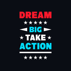 Dream big take action motivational typography vector t shirt design