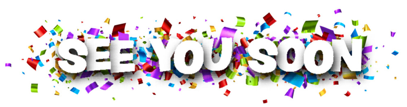 Banner with see you soon sign on colorful confetti background.