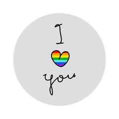 Handwriting lettering on line art style for card, t-shirts, posters, etc. Black, grey, rainbow colors. I love you on circle shape. LGBT rainbow heart symbol. Vector design banner.