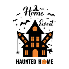Funny Halloween quote. Home sweet haunted home lettering. Vector template for greeting card, banner, typography poster, party invitation, t-shirt, etc