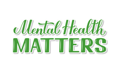 Mental Health Matters calligraphy hand lettering. Inspirational quote for Mental Health awareness day in October. Vector template for typography poster, banner, sign, flyer, etc