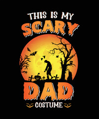 Halloween t-shirt design, this is my scary dad costume.