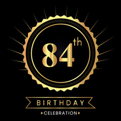 Happy 84th birthday with gold badges isolated on black background.  Premium design for poster, banner, birthday card, greeting card, birthday celebrations, invitation card, congratulations.
