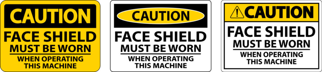 Caution Face Shield Must Be Worn Sign On White Background