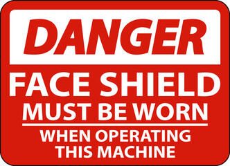 Danger Face Shield Must Be Worn Sign On White Background