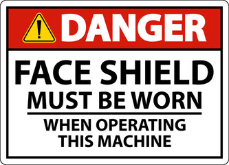 Danger Face Shield Must Be Worn Sign On White Background