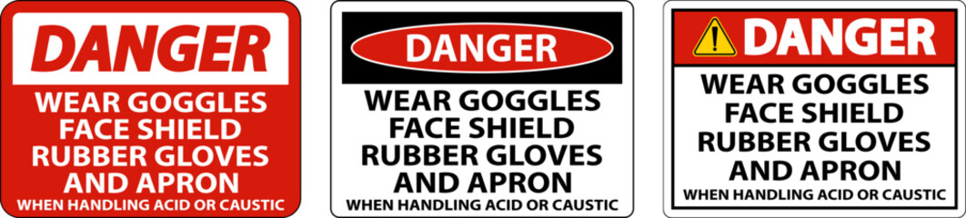 Danger Wear Goggles, Face Shield, Rubber Gloves, And Apron When Handling Acid Or Caustic