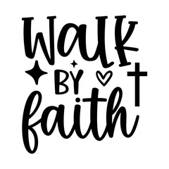 Walk by faith svg