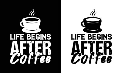 Life Begins After Coffee, Coffee Quote T shirt design, typography
