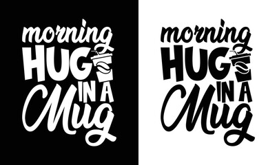 Naklejka premium Morning Hug in a Mug, Coffee Quote T shirt design, typography