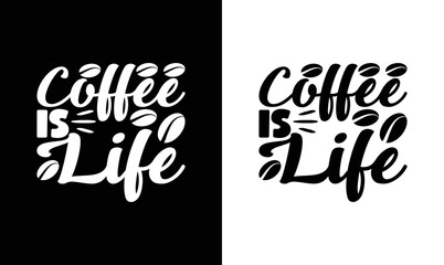 Obraz premium Coffee is life, Coffee Quote T shirt design, typography