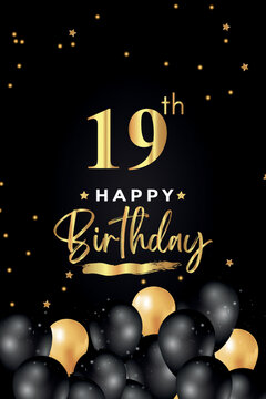 Happy 19th birthday with black and gold balloon, star, grunge brush on black background. Premium design for poster, birthday celebrations, birthday card, banner, greetings card, ceremony.