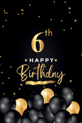 Happy 6th birthday with black and gold balloon, star, grunge brush on black background. Premium design for poster, birthday celebrations, birthday card, banner, greetings card, ceremony.