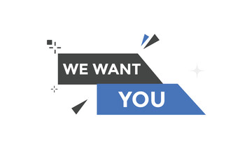 We want you button. speech bubble. We want you web banner template. Vector Illustration
