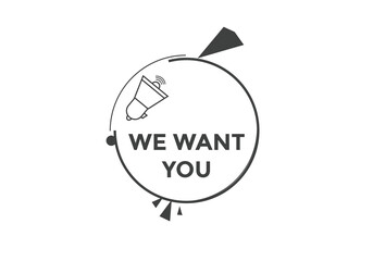 We want you button. speech bubble. We want you web banner template. Vector Illustration
