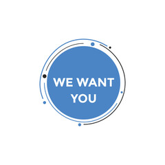 We want you button. speech bubble. We want you web banner template. Vector Illustration
