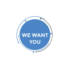 We want you button. speech bubble. We want you web banner template. Vector Illustration
