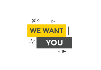 We want you button. speech bubble. We want you web banner template. Vector Illustration
