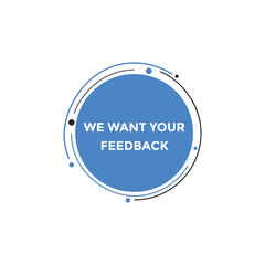 We want your feedback button. speech bubble. We want your feedback web banner template. Vector Illustration. 
