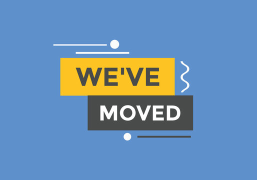 We’ve moved button. speech bubble. We have moved web banner template. Vector Illustration. 
