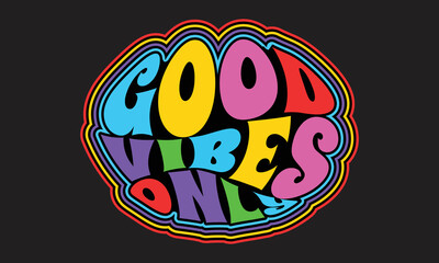 Good vibes only t shirt print. Vintage retro colorful concept typography t shirt design vector template Good vibes only print for t-shirts, posters, stickers, cover, logo concept
