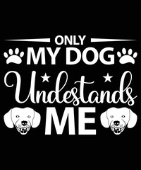 Only My Dog Understands Me T-Shirt Design Template