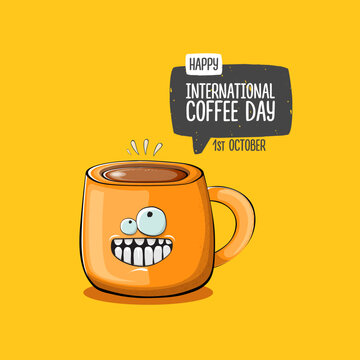 International coffee day graphic illustration with cute orange coffee cup character and greeting text isolated on orange background. Coffee day cartoon poster, flyer, label sticker, funny banner