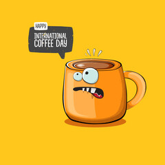 International coffee day graphic illustration with cute orange coffee cup character and greeting text isolated on orange background. Coffee day cartoon poster, flyer, label sticker, funny banner