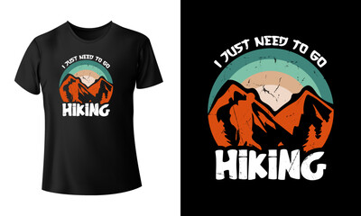 I Just Need to Go Hiking T-shirt Design