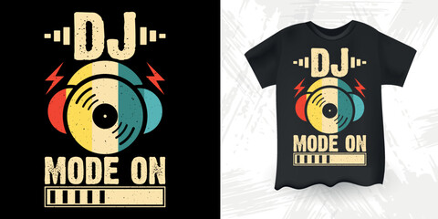 Dj Mode On Funny DJ Mixing Music Lover Retro Vintage Music DJ T-Shirt Design